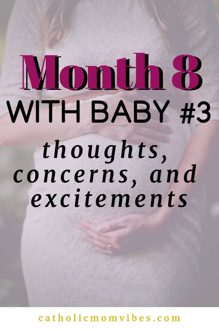 Month 8: Pregnancy with Baby #3 Thoughts - Catholic Mom Vibes