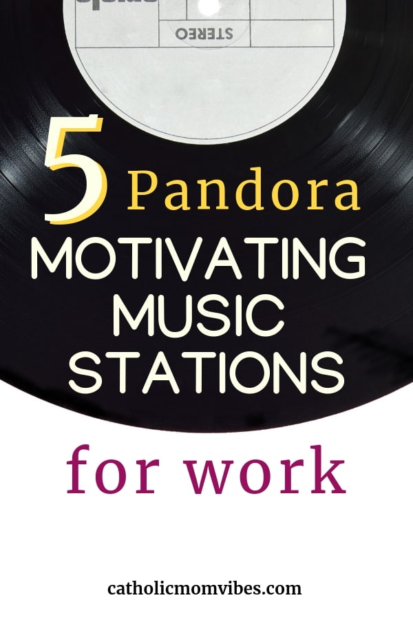 5 Favorite Pandora Stations for Motivation Catholic Mom Vibes
